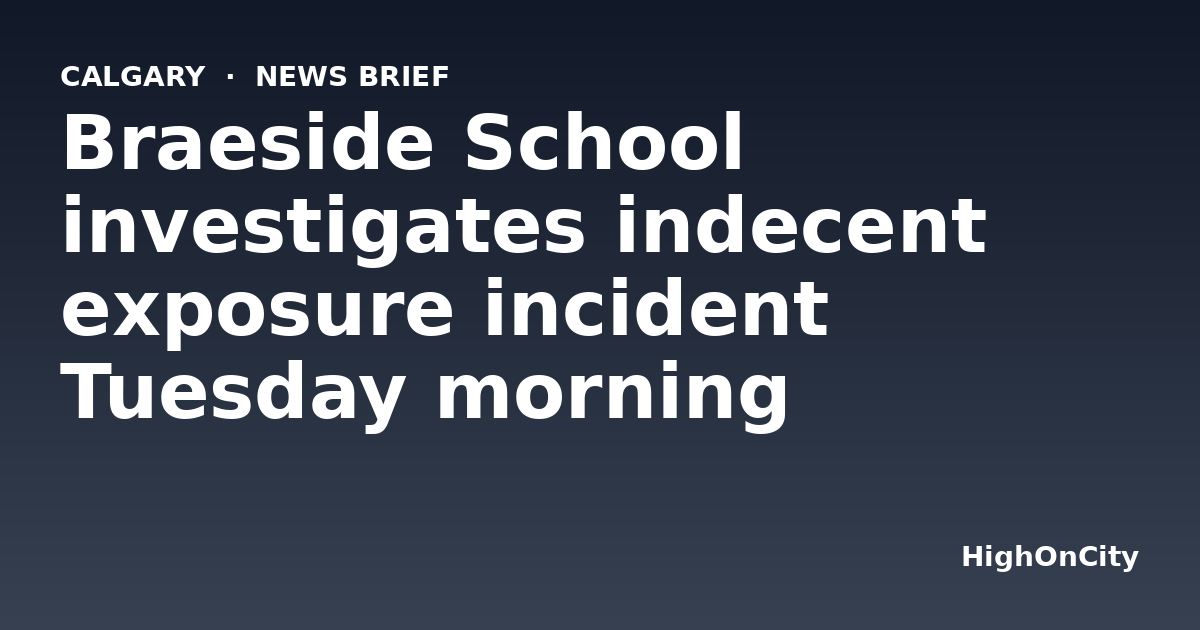 Braeside School investigates indecent exposure incident Tuesday morning