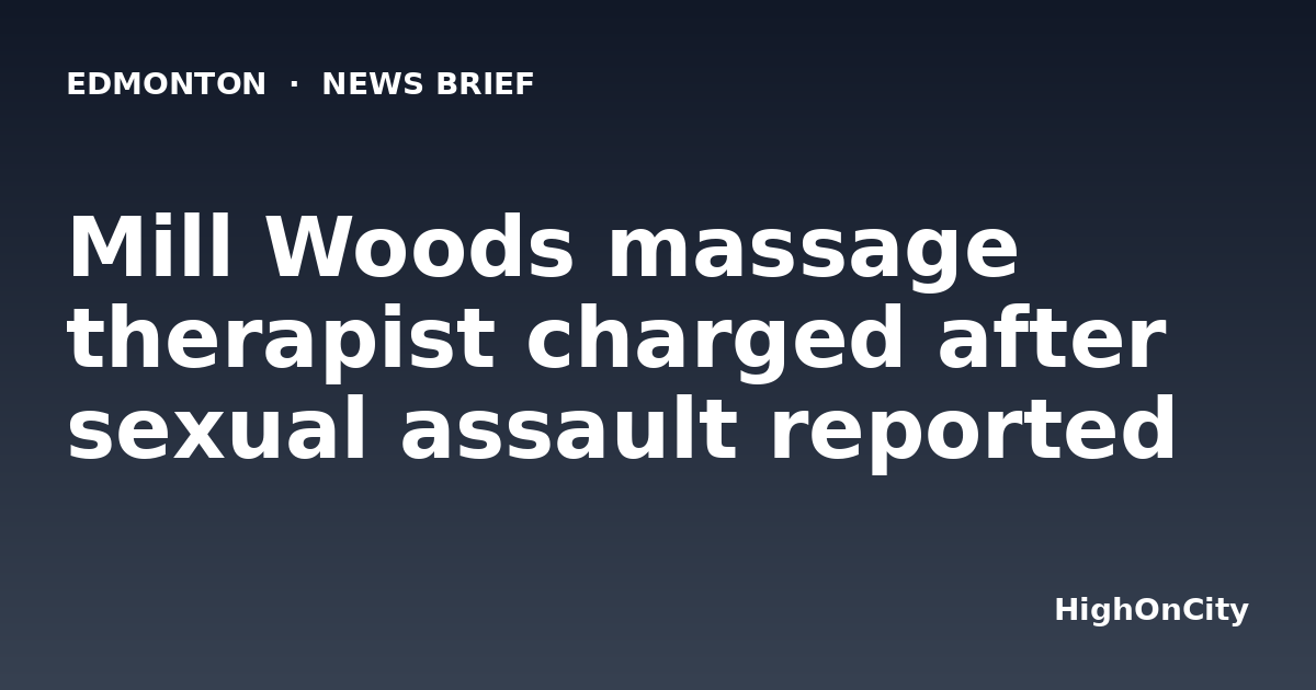 Mill Woods massage therapist charged after sexual assault reported
