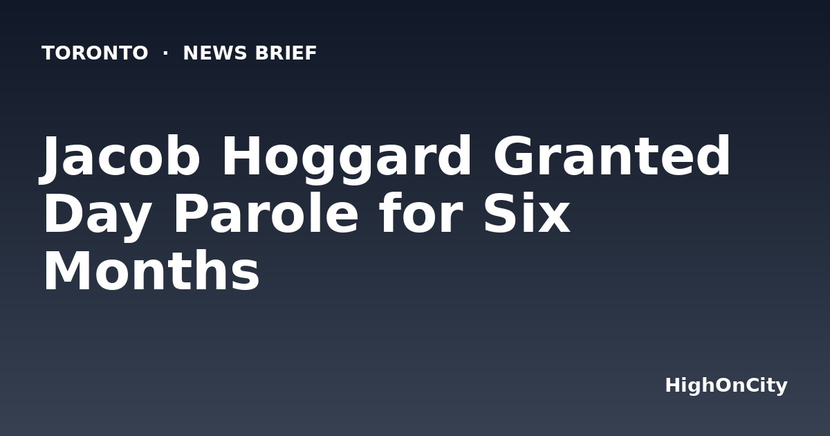 Jacob Hoggard Granted Day Parole for Six Months