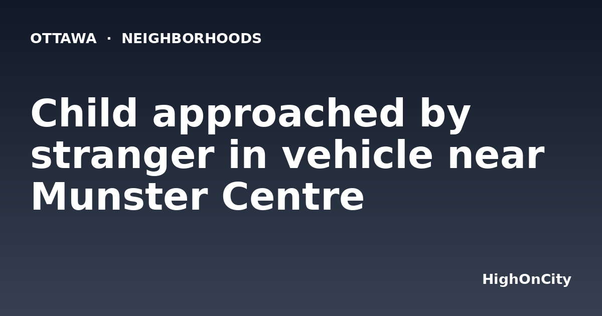 Child approached by stranger in vehicle near Munster Centre